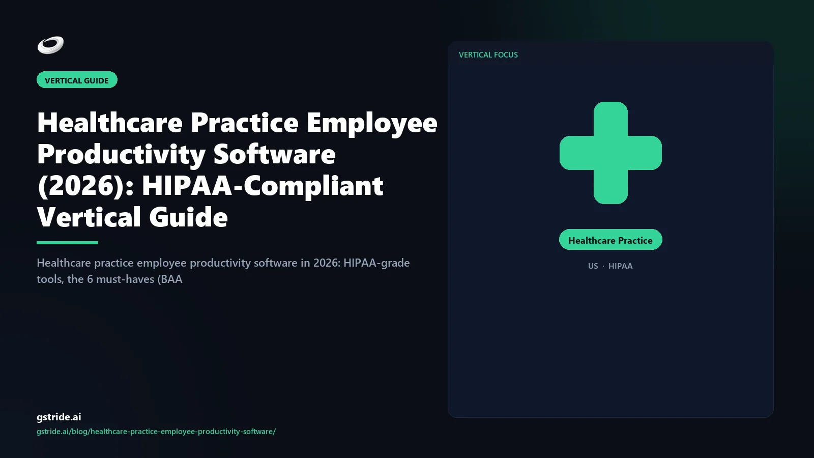Healthcare Practice Employee Productivity Software (2026): HIPAA-Compliant Vertical Guide: on gStride AI — vertical-specific productivity intelligence guidance