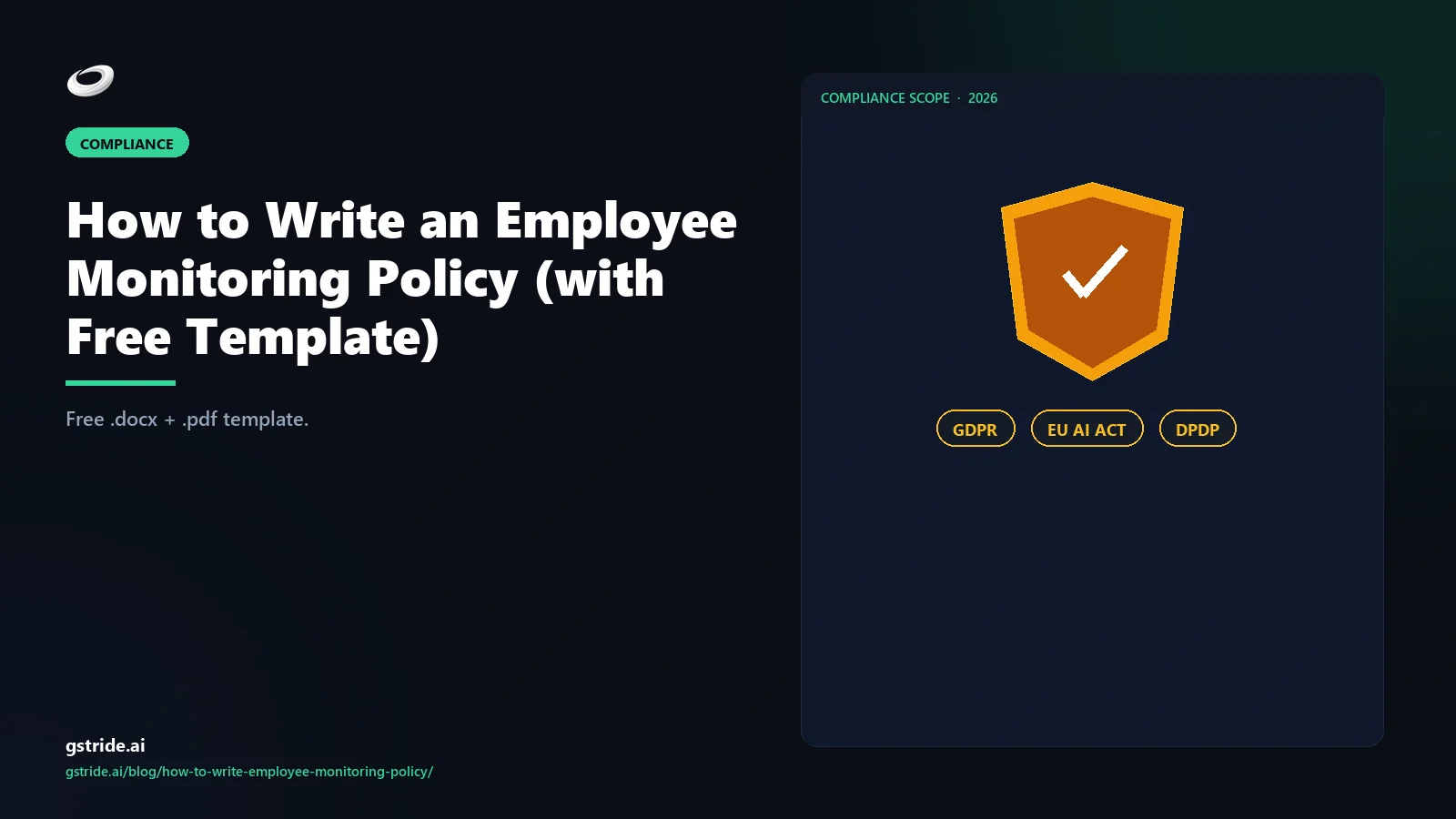 How to Write an Employee Monitoring Policy (with Free Template): — GDPR, EU AI Act and DPDP guidance from gStride AI