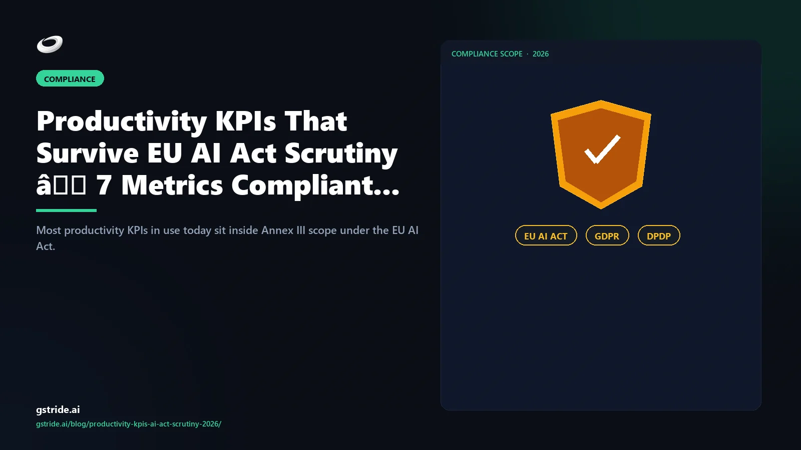 Productivity KPIs That Survive EU AI Act Scrutiny — 7 Metrics Compliant by Design — gStride AI
